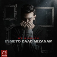 Mr Kiarash - Esmeto Dad Mizanam