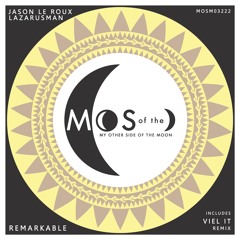 PREMIERE: Jason Le Roux, Lazarusman - Remarkable (Viel IT Remix) [My Other Side Of The Moon]