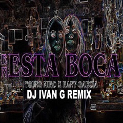 EN ESTA BOCA  (DJ IVAN G REMIX)