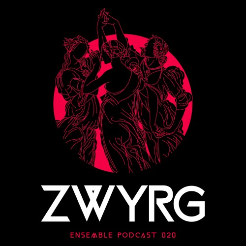ENSEMBLE PODCAST 020: zwyrg