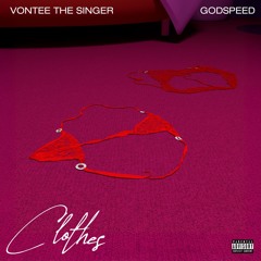 Godspeed x Vontee The Singer - Clothes