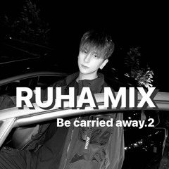 RUHA MIX - Be carried away .2