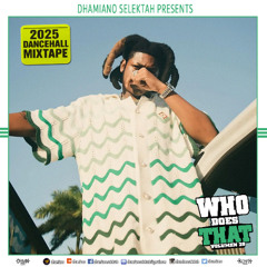 Dhamiano - Who Does That 29 (Best of Dancehall Mix 2025)