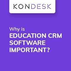 Why is an Education CRM Software Important for Education Consultants?