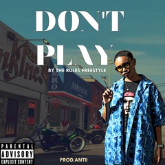 DON’T PLAY BY THE RULES FREESTYLE(Prod.Antii)