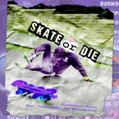 SlothdubzAndRonin  [Only One Ronin, Slothdubz] - Skate or Die (ft. CreateLadyJ, MessiahCarey)