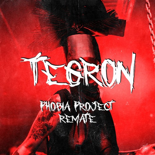REMATE EDITION ||| PHOBIA PROJECT ||| TEGRON