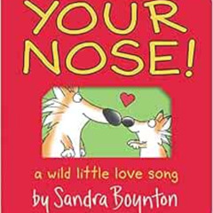 [Get] EPUB 📤 Your Nose!: A Wild Little Love Song (Boynton on Board) by Sandra Boynto