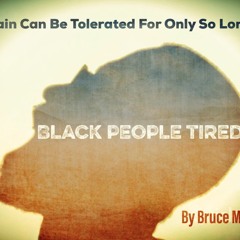 Black People Tired