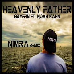 Gryffin ft. Noah Kahan - Heavenly Father (NIMRA Remix)