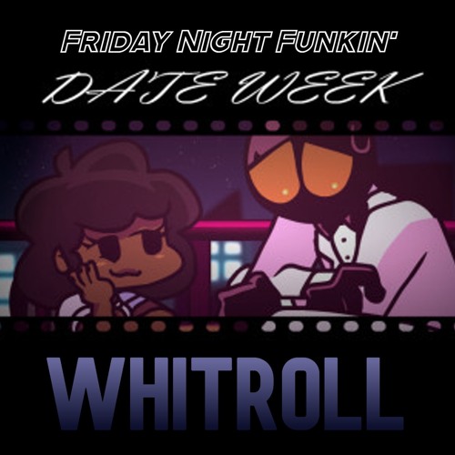 Stream friday night funkin date week whitroll truedude cover by