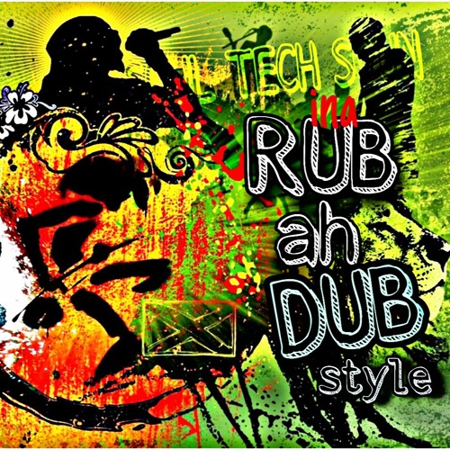 RUB AH DUB STYLE !!!!!!!!