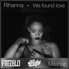 We Found Love X Party Girl (NickyLorenz Ft Frezalo Mashup) - Rihanna Ft Afrojack & Dr Phunk