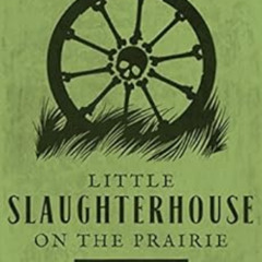 [Get] PDF ✅ Little Slaughterhouse on the Prairie (Bloodlands collection) by Harold Sc