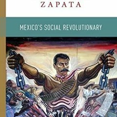 PDF Download Emiliano Zapata: Mexico's Social Revolutionary (The World in a Life Series)