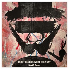 Don't Believe What They Say - Marks(LB) Remix