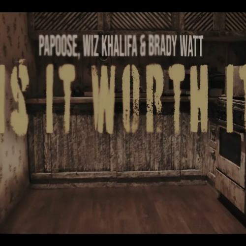 Papoose Feat. Wiz Khalifa & Brady Watt - Is It Worth It (Official Music Video)