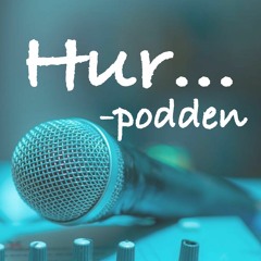 Snart premiär för Hur-podden