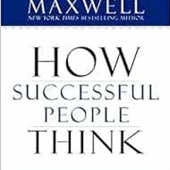 ACCESS EBOOK EPUB KINDLE PDF How Successful People Think: Change Your Thinking, Change Your Life by