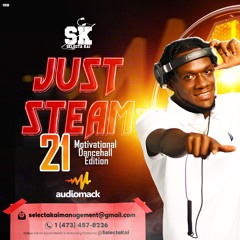 Just Steam 21 🥵🥵 (Motivational Dancehall ep 1) Selectakai