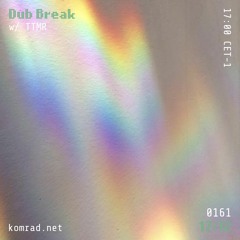 Dub Break 011 w/ TTMR
