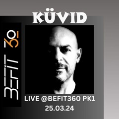 KÜVID LIVE @ BEFIT360 PK1 25.03.24