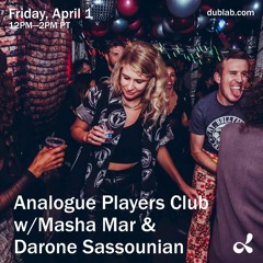 Analogue Players Club w/ Masha Mar & Darone Sassounian 4.01.22