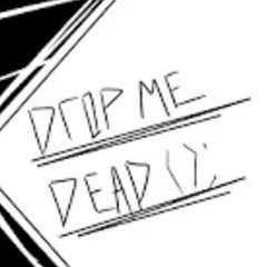 DROP ME DEAD();