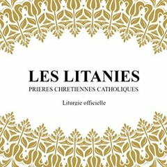 Lire LES LITANIES: Prières chrétiennes catholiques (French Edition) en format epub qeZ9S