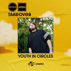 Youth In Circles - Circus Takeover MIX - Sirius XM