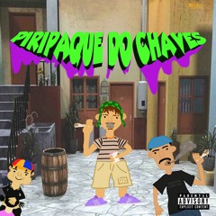 Piripaque do Chaves    M4TI4SZ - prod.Vigon