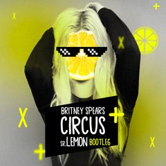 Britney Spears - Circus (Sr. Lemon Bootleg)