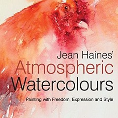 ACCESS [EBOOK EPUB KINDLE PDF] Jean Haines' Atmospheric Watercolours: Painting with freedom, express