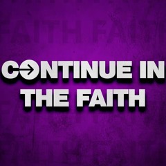 Continue In THE FAITH | Acts 14:19-28