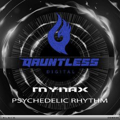 Mynax - Psychedelic Rhythm [Dauntless Digital Black] OUT NOW !