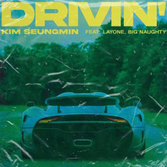 김승민  - Drivin (Feat 래원 Layone, BIG Naughty)