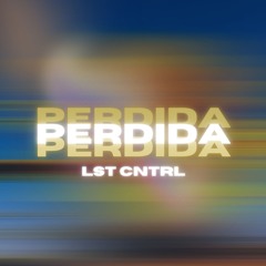 LST CNTRL - Perdida [Free Download]
