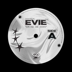 EVIE - Bring Me Down [FREE DOWNLOAD]