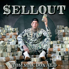 Tom MacDonald - Sellout (Uncensored Explicit).mp3