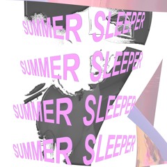 SUMMER SLEEPER