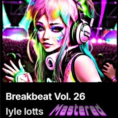 DJ Lyle Lotts / Breakbeat Volume 26 (Mastered)