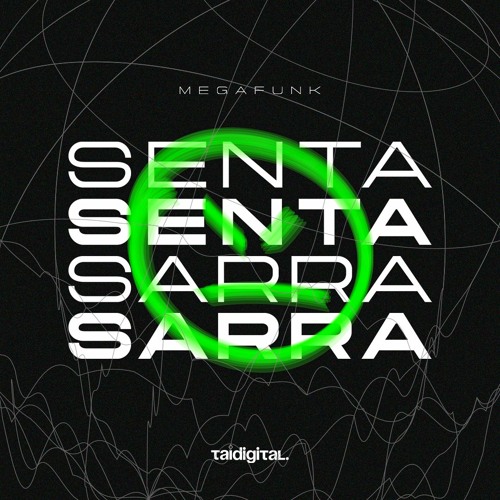 MEGA FUNK SENTA SENTA, SARRA SARRA - (TAIDigital)