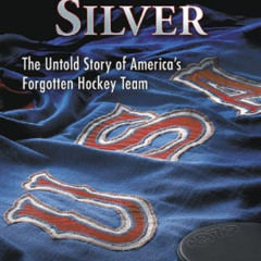 ACCESS EPUB 💌 Striking Silver: The Untold Story of America's Forgotten Hockey Team b