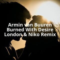 Armin Van Buuren - Burned With Desire (London & Niko Bootleg Retake) FREE DOWNLOAD