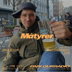 Parlour Radio w/ Måtyrer 10.02.2023