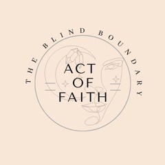 Act Of Faith - The blind boundary