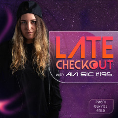 AVI SIC | LATE CHECKOUT | EPISODE 195