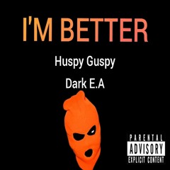 Dark E.A and Huspy Guspy_I'm Better_(Official Audio).mp3