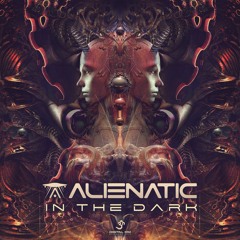 Alienatic - In The Dark (Preview) 22 March on Digital Om !