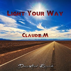 Claude.M -  Light Your Way (Original Mix)